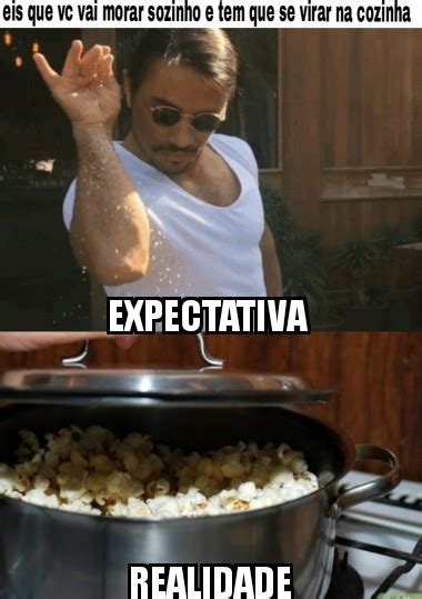 Quando vc vai morar sozinho como acha que vai cozinhar - Meme by Etios ...