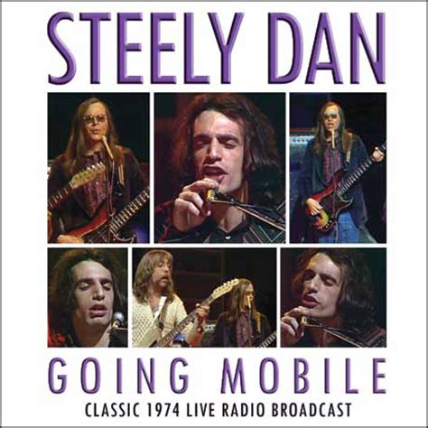 Steely Dan - Going Mobile: Classic 1974 Live Radio Broadcast CD | Leeway's Home Grown Music Network