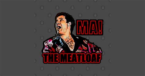 ma the meatloaf - Ma The Meatloaf - T-Shirt | TeePublic