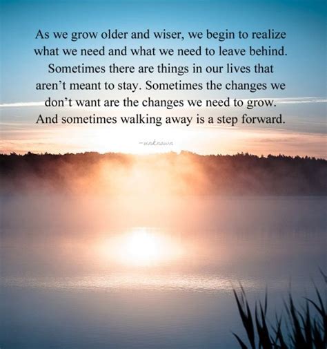 As we grow older and wiser, we begin to realize what we need and what we need to leave behind ...