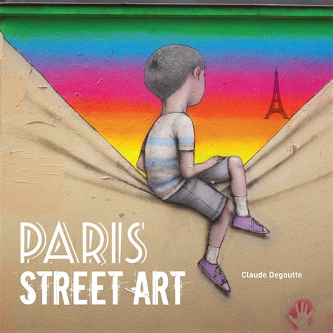Claude Degoutte réalisateur et photographe, auteur de Paris Street Art ...