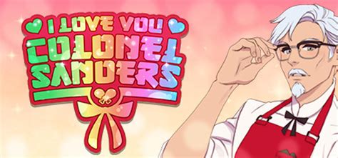 I Love You, Colonel Sanders! A Finger Lickin’ Good Dating Simulator ...