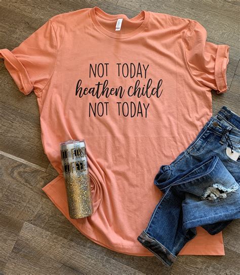 Not today heathen child not today. Funny womens graphic tee. Mom life