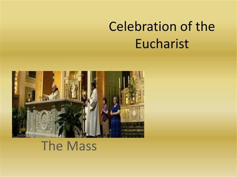 PPT - Celebration of the Eucharist PowerPoint Presentation, free ...