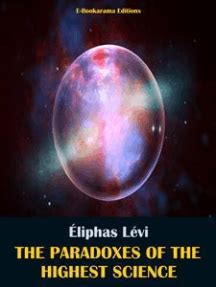 Read The Paradoxes of the Highest Science Online by Eliphas Lévi | Books