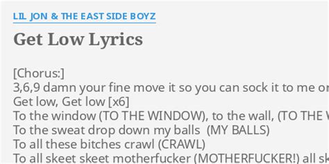 "GET LOW" LYRICS by LIL JON & THE EAST SIDE BOYZ: 3,6,9 d*** your fine...