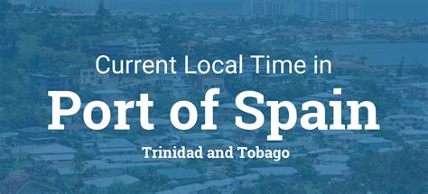 Current Local Time in Port of Spain, Trinidad and Tobago