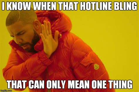 Drake hotline bling - Imgflip