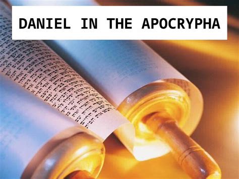 (PPT) DANIEL IN THE APOCRYPHA. THE APOCRYPHA Meaning: “Concealed” or “Hidden” Not part of the ...