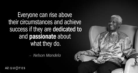 Nelson Mandela quote: Everyone can rise above their circumstances and achieve success if...