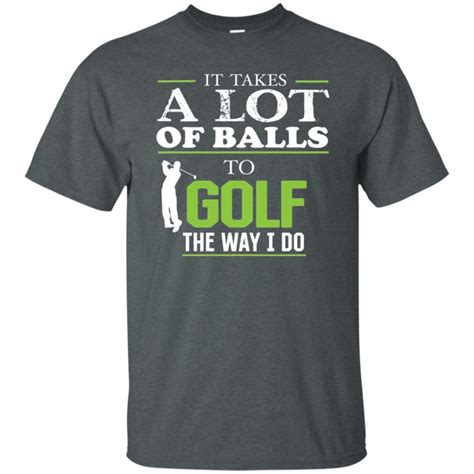 It Takes A lot Of Balls Funny Golf T-Shirt - Green Letters | Funny golf ...