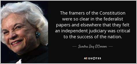 Sandra Day O'Connor quote: The framers of the Constitution were so ...