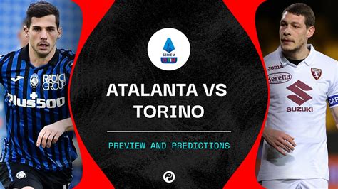 Atalanta vs Torino live stream, predictions & team news | Serie A