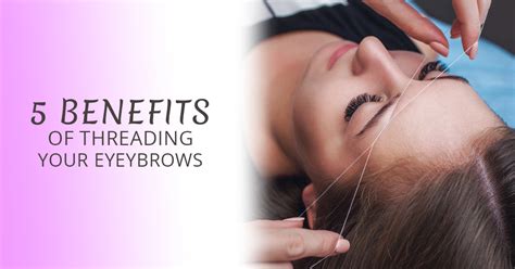 Five Benefits of Threading Your Eyebrows | Unique Threading Salon