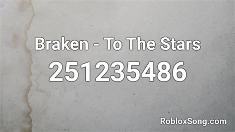 Braken - To The Stars Roblox ID - Roblox music codes