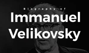 Biography of Immanuel Velikovsky – ChronologyTruth