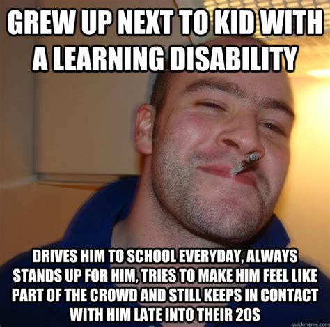 grew up next to kid with a learning disability drives him to school everyday, always stands up ...