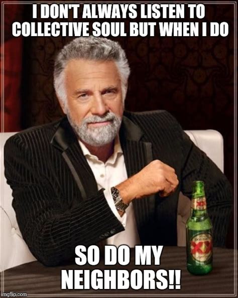 The Most Interesting Man In The World Meme - Imgflip