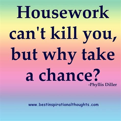 Phyllis Diller | Housework, Phyllis diller, Inspirational thoughts