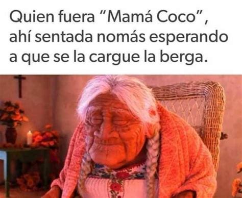 Quien fuera la Mamá Coco - Meme by Kizux2 :) Memedroid