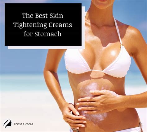 9 Best Skin Tightening Creams for Stomach in 2023 [Tested] – ThoseGraces.com