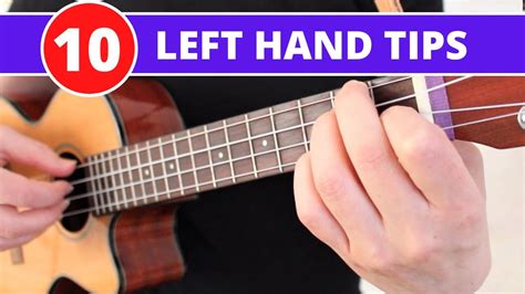 Ukulele Left Hand Technique - 10 Essential Tips - Beginner Lesson and Tutorial - YouTube