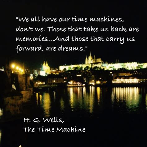 H. G. Wells | The time machine, Memories quotes, Memories