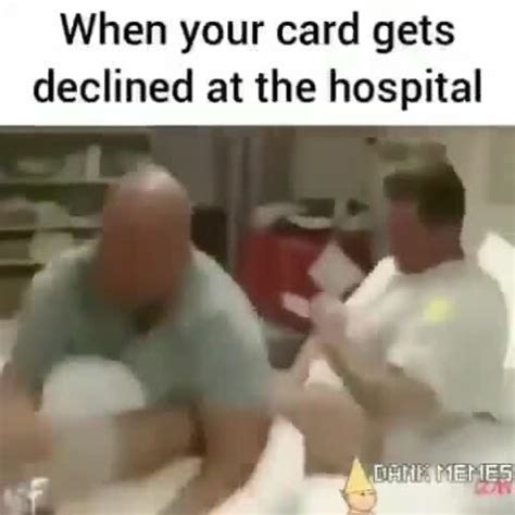 When your card gets declined at the hospital MEMES - iFunny :)