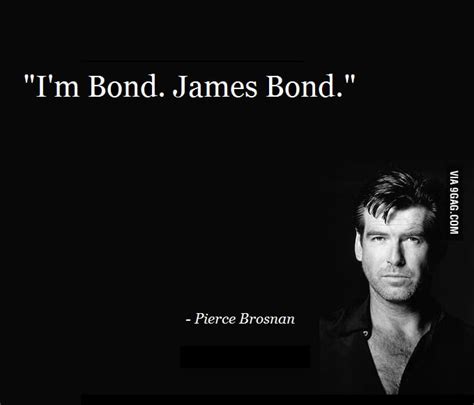 Famous quote of Bond. James Bond. - 9GAG