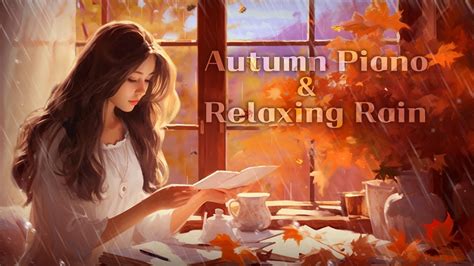 [ 𝐏𝐥𝐚𝐲𝐥𝐢𝐬𝐭 ] Autumn leaves piano + RainSounds, Beautiful Relaxing Music, Calm Fall Music - YouTube