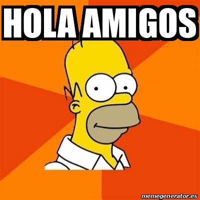 Meme Homer - hola amigos - 32098530