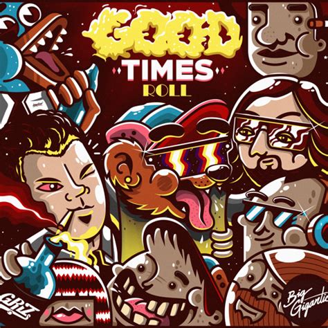 Stream GRiZ x Big Gigantic - Good Times Roll by GRiZ | Listen online for free on SoundCloud