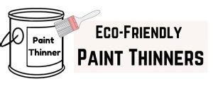 The 7 Best Eco-Friendly Alternatives to Paint Thinners