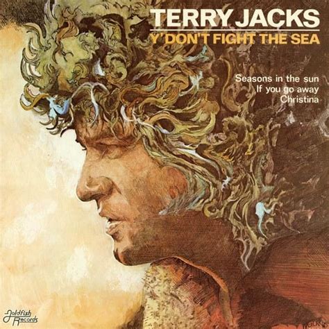 Terry Jacks - Y’ Don’t Fight The Sea Lyrics and Tracklist | Genius