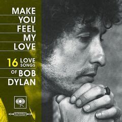 Bob Dylan – Make You Feel My Love: 16 Love Songs of Bob Dylan (2019) » download mp3 and flac ...