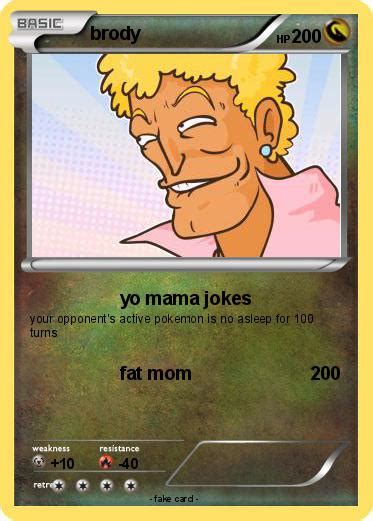 Pokémon brody 73 73 - yo mama jokes - My Pokemon Card