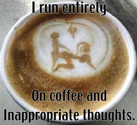 f97312f8e70968ca17ee2dc6e197225a.jpg (711×650) | Coffee memes humor, Inappropriate thoughts ...