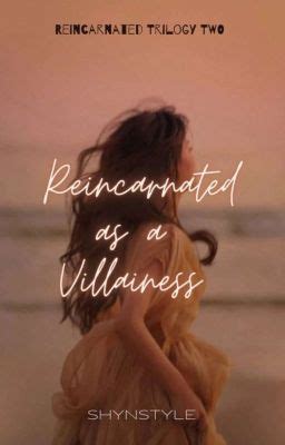 REINCARNATED AS A VILLAINESS (Reincarnated Trilogy 2) [ON-GOING] - >_