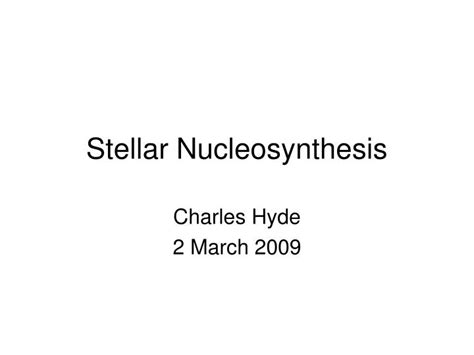 PPT - Stellar Nucleosynthesis PowerPoint Presentation, free download - ID:5147251