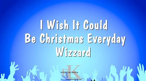 I Wish It Could Be Christmas Everyday - Wizzard (Karaoke Version) - YouTube