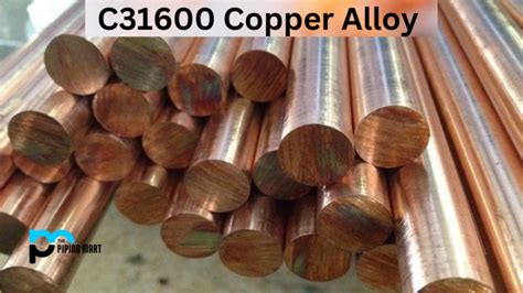 C31600 Copper Alloy - Composition, Properties, and Uses