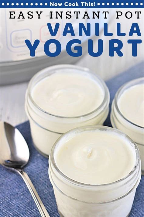 Easy Instant Pot Vanilla Yogurt • Now Cook This!