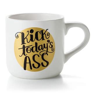 funny coffee mugs and mugs with quotes: kick todays ass coffee mug
