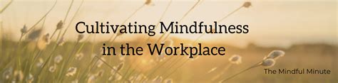 Cultivating Mindfulness in the Workplace.