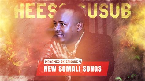 Maxamed Bk - Heeso Xul Ah Mix | Episode 4 | Songs, Mp3 song, Somali