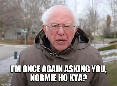 Bernie Sanders Once Again Asking Memes - Imgflip