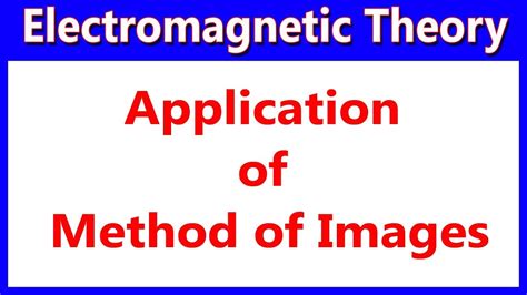 Electromagnetic Theory #30 Application of Method of Images - YouTube