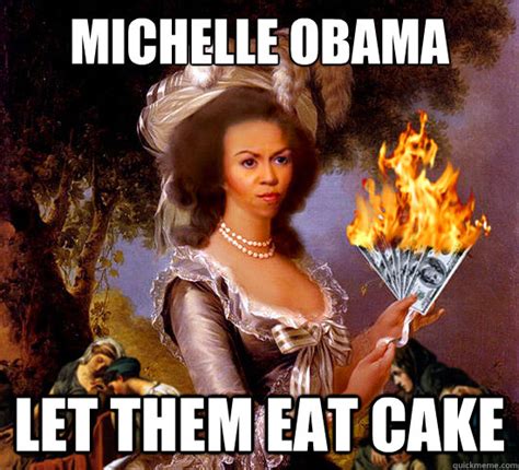 Michelle Obama Let them eat cake - michelle obama cake - quickmeme