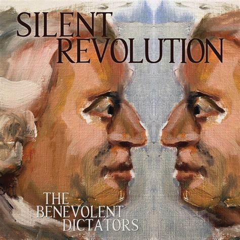 Silent Revolution | The Benevolent Dictators