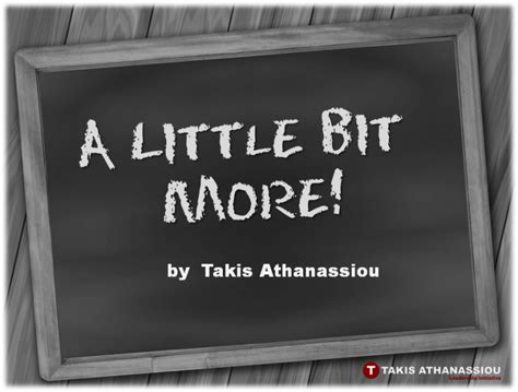 A Little Bit More! | Takis Athanassiou